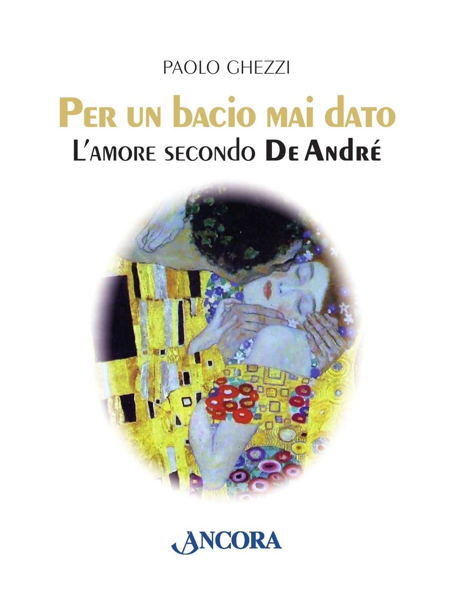 Per un bacio mai dato. L'amore secondo De André