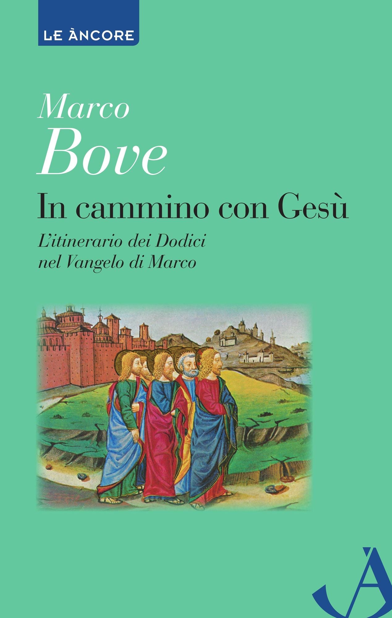 In cammino con Gesù. L'itinerario dei Dodici nel Vangelo di Marco