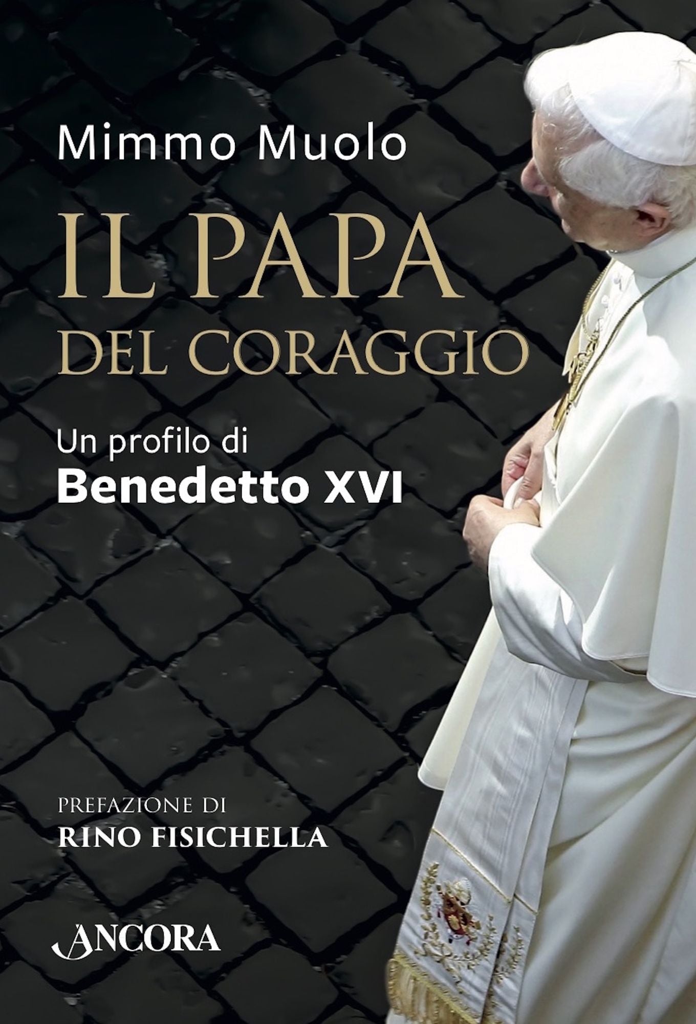 Il Papa del coraggio: Un profilo di Benedetto XVI