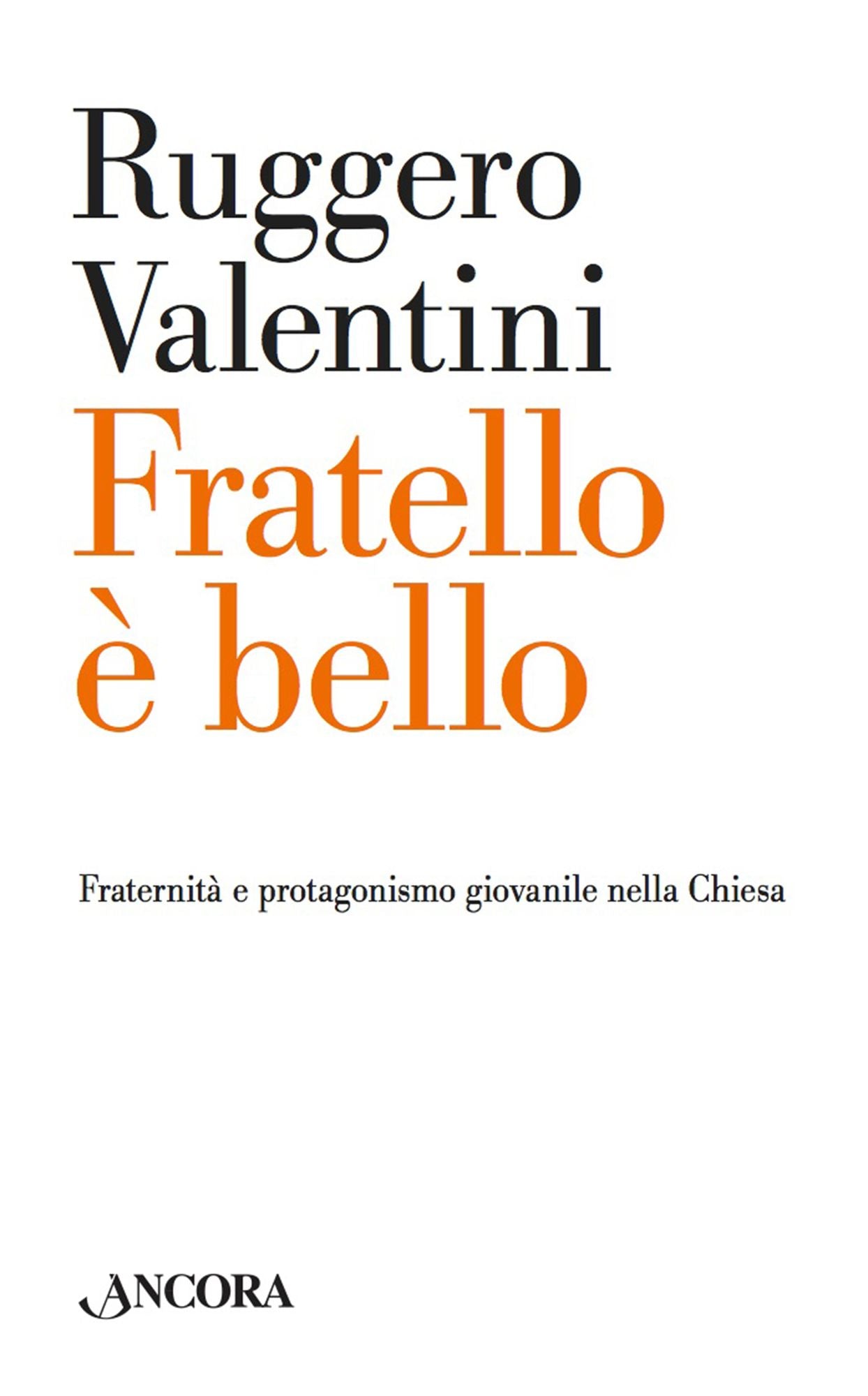 Fratello è bello: Fraternità e protagonismo giovanile nella Chiesa