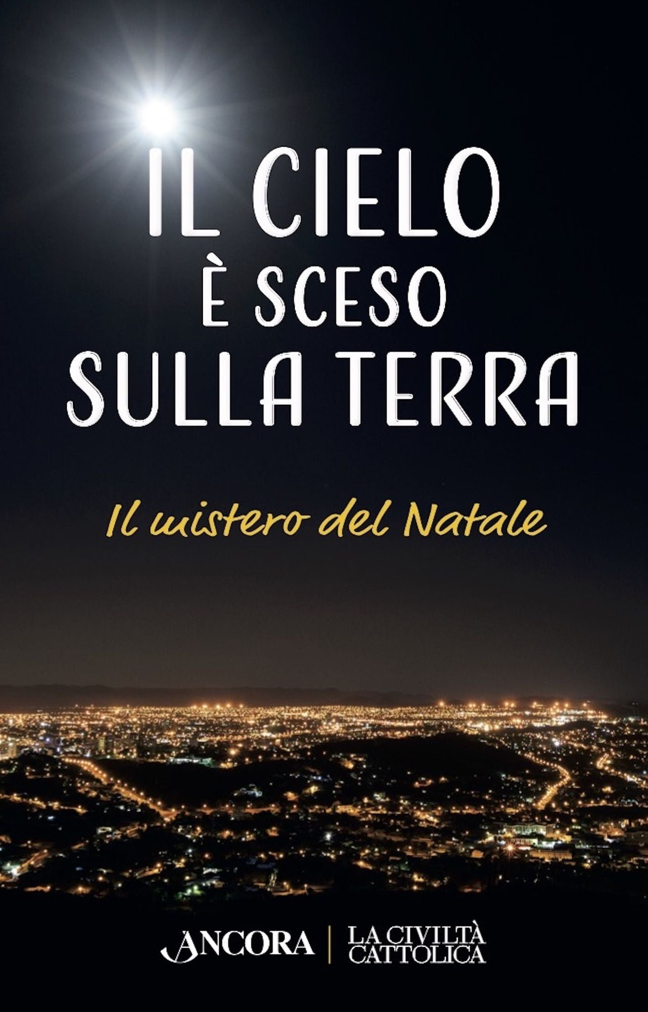 Il cielo è sceso sulla terra: Il mistero del Natale