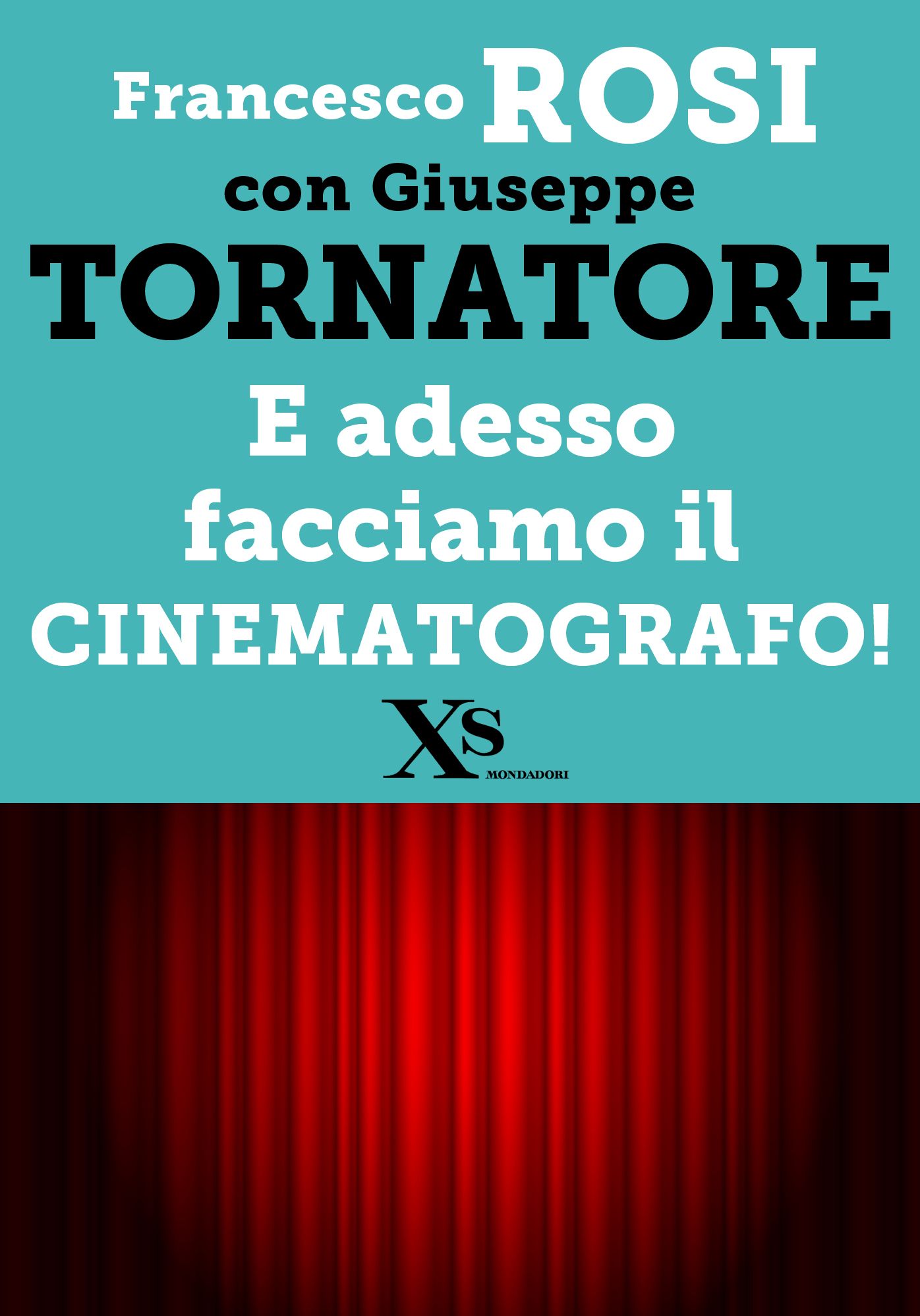 E adesso facciamo il cinematografo! (XS Mondadori)