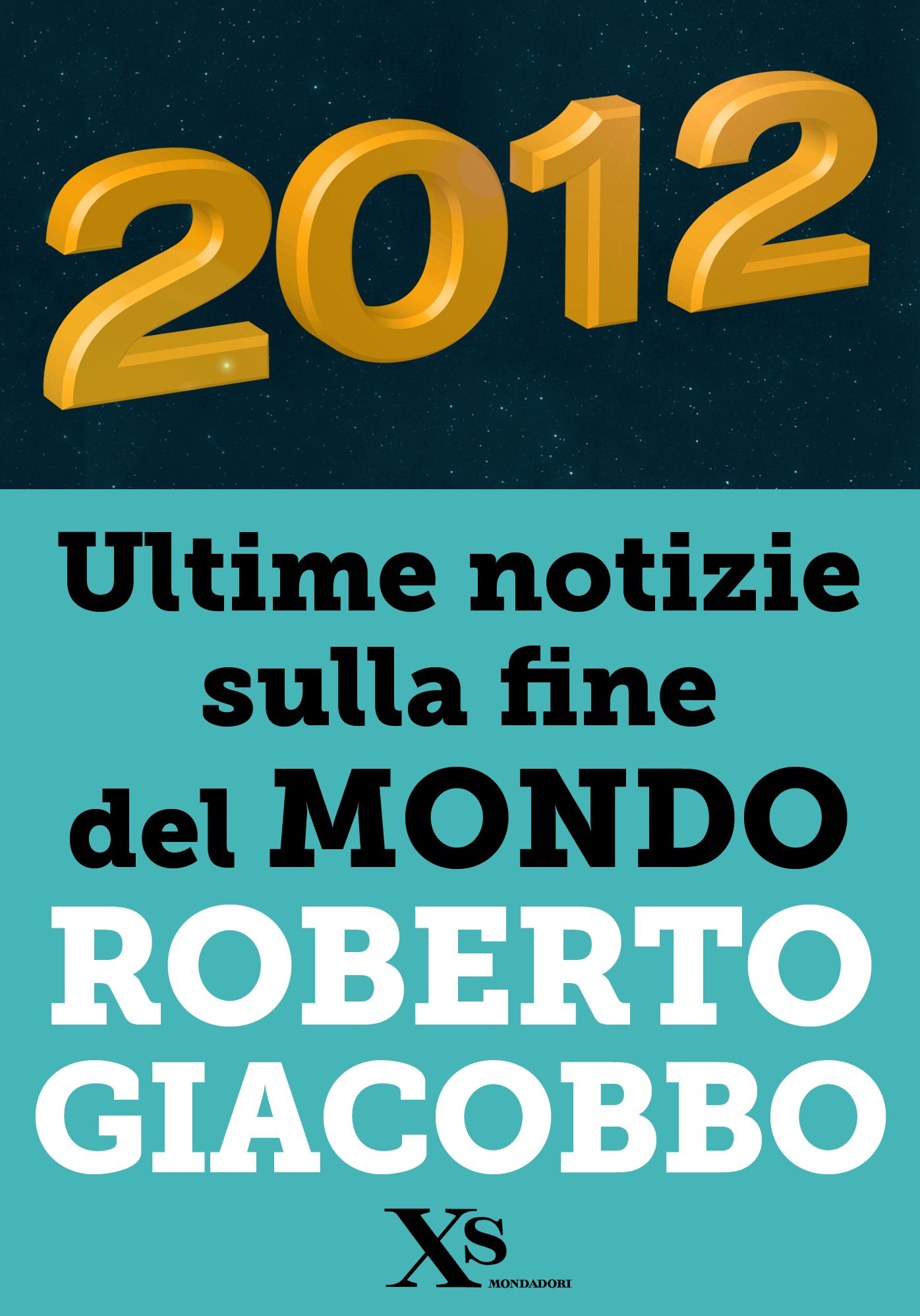 2012 ultime notizie sulla fine del mondo (XS Mondadori)