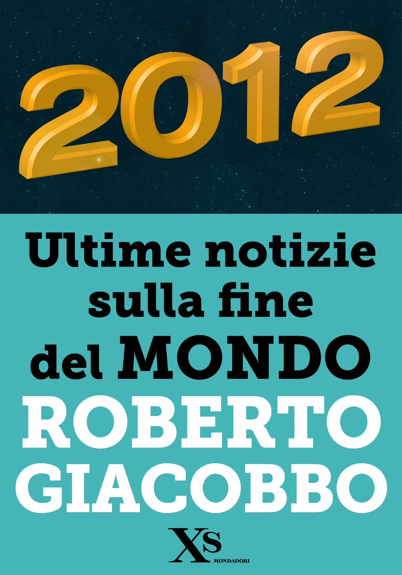 2012 ultime notizie sulla fine del mondo (XS Mondadori)