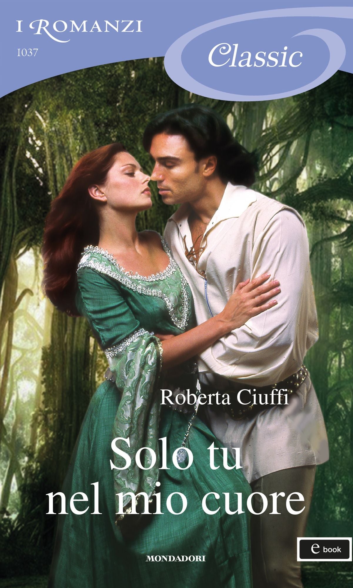 Solo tu nel mio cuore (I Romanzi Classic)