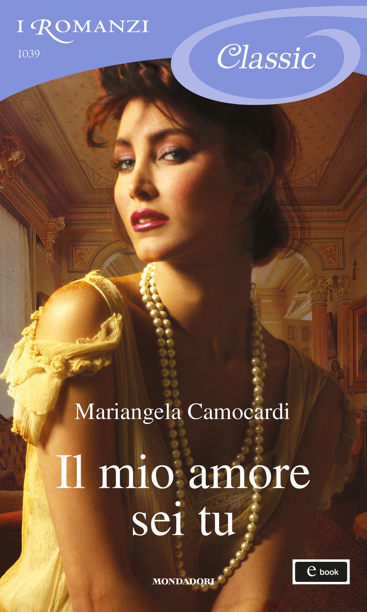 Il mio amore sei tu (I Romanzi Classic)