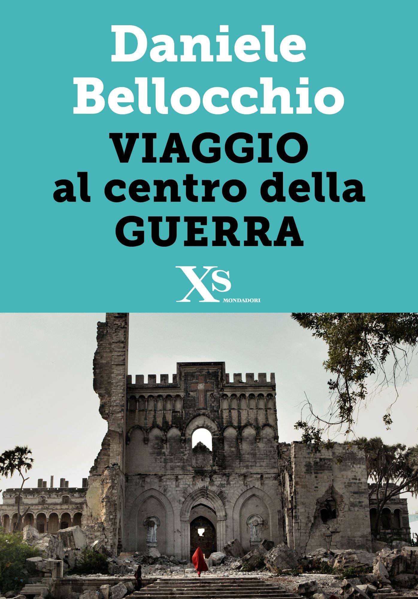 Viaggio al centro della guerra (XS Mondadori)