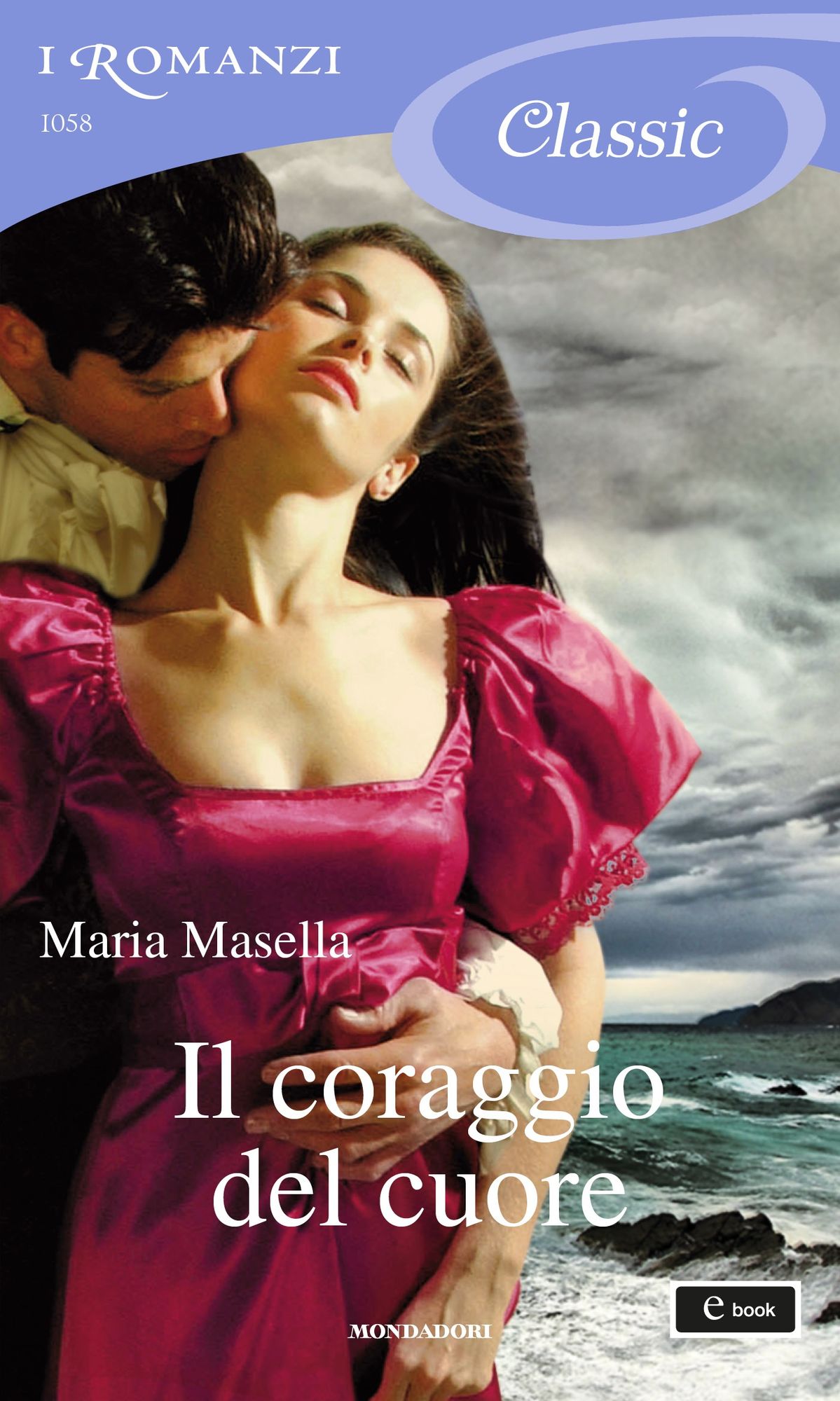 Il coraggio del cuore (I Romanzi Classic)