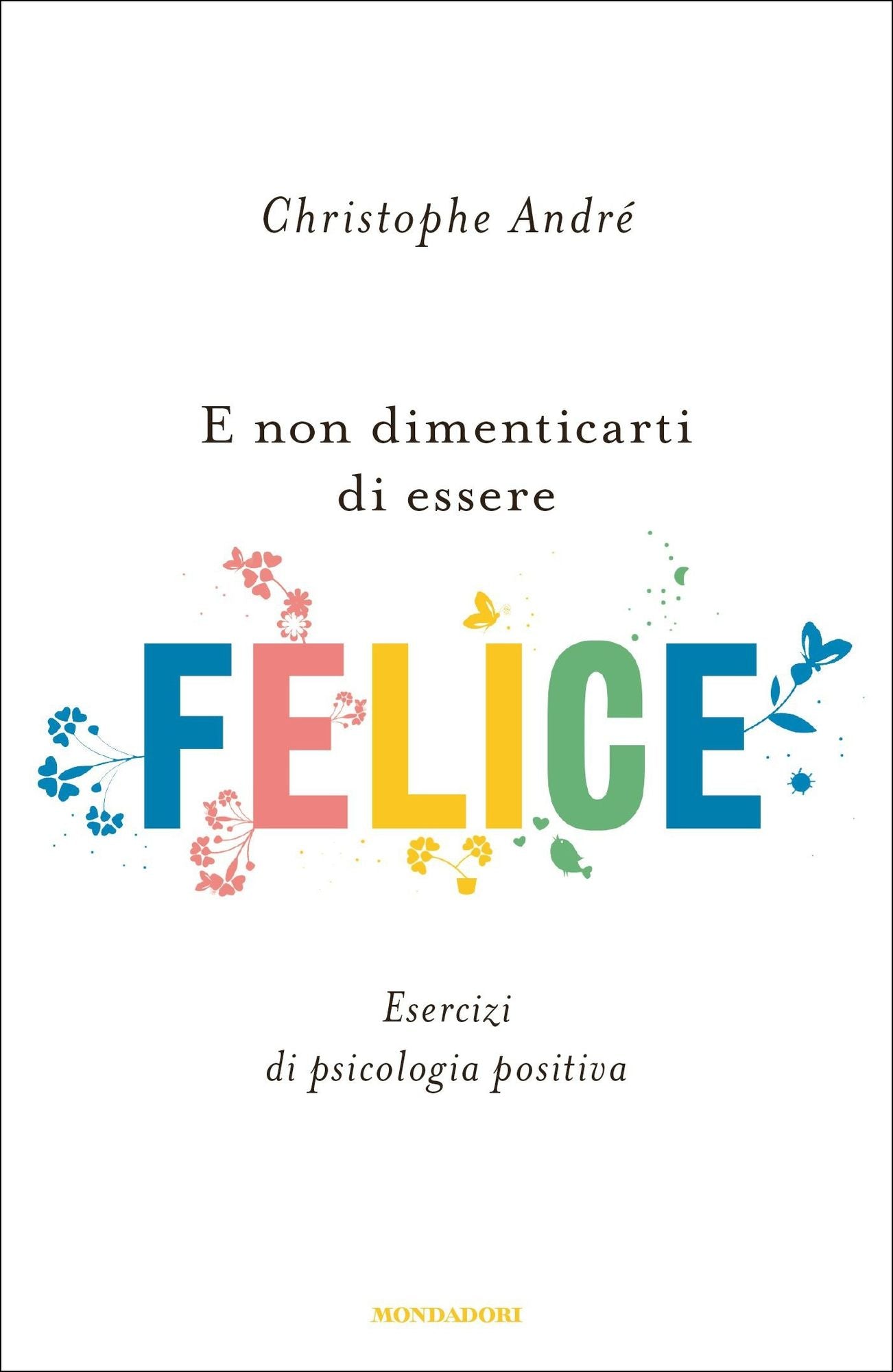 E non dimenticarti di essere felice