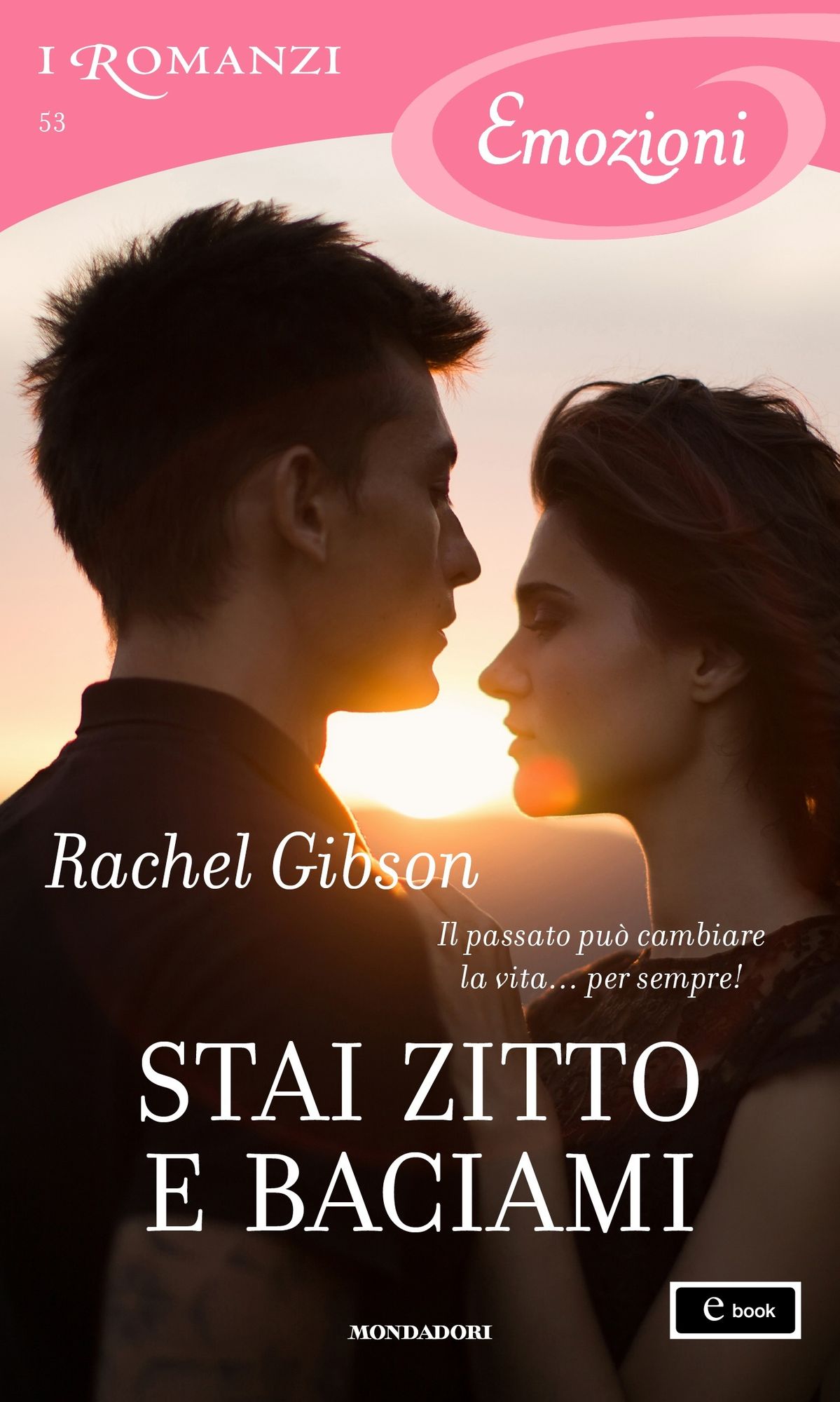Stai zitto e baciami (I Romanzi Emozioni)