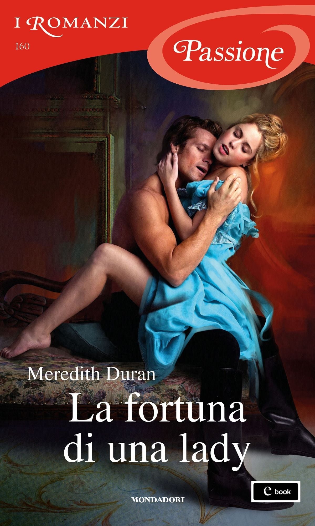 La fortuna di una lady (I Romanzi Passione)