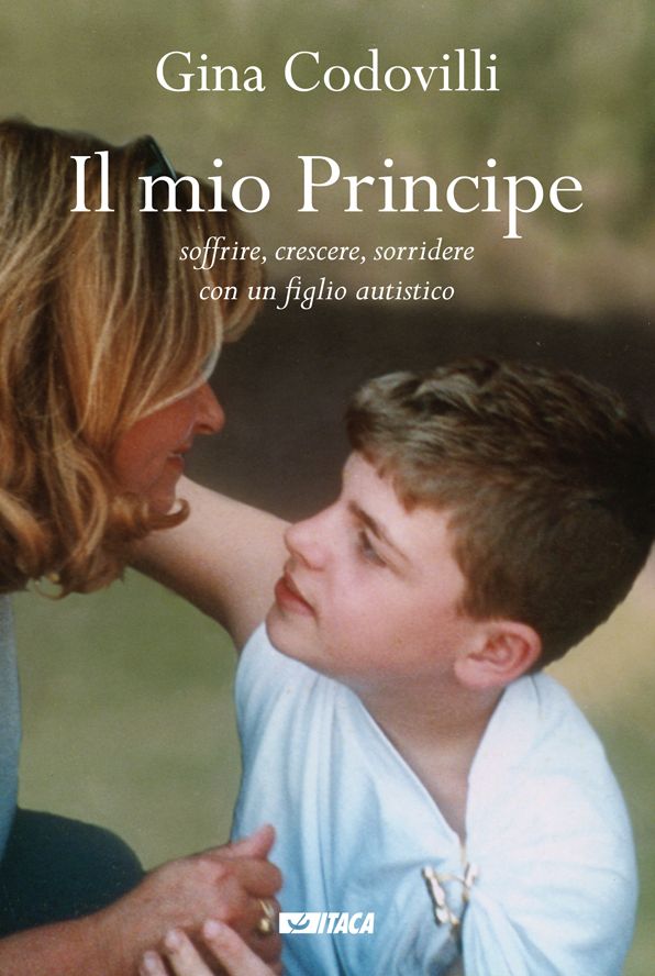 Il mio Principe: Soffrire, crescere, sorridere con un figlio autistico