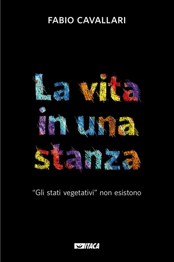 La vita in una stanza: "Gli stati vegetativi" non esistono