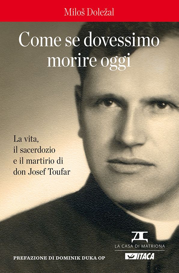 Come se dovessimo morire oggi: La vita, il sacerdozio e il martirio di don Josef Toufar
