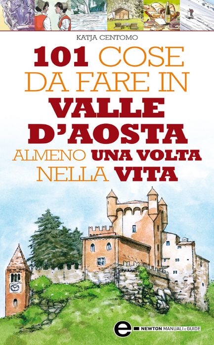 101 cose da fare in Valle d'Aosta almeno una volta nella vita