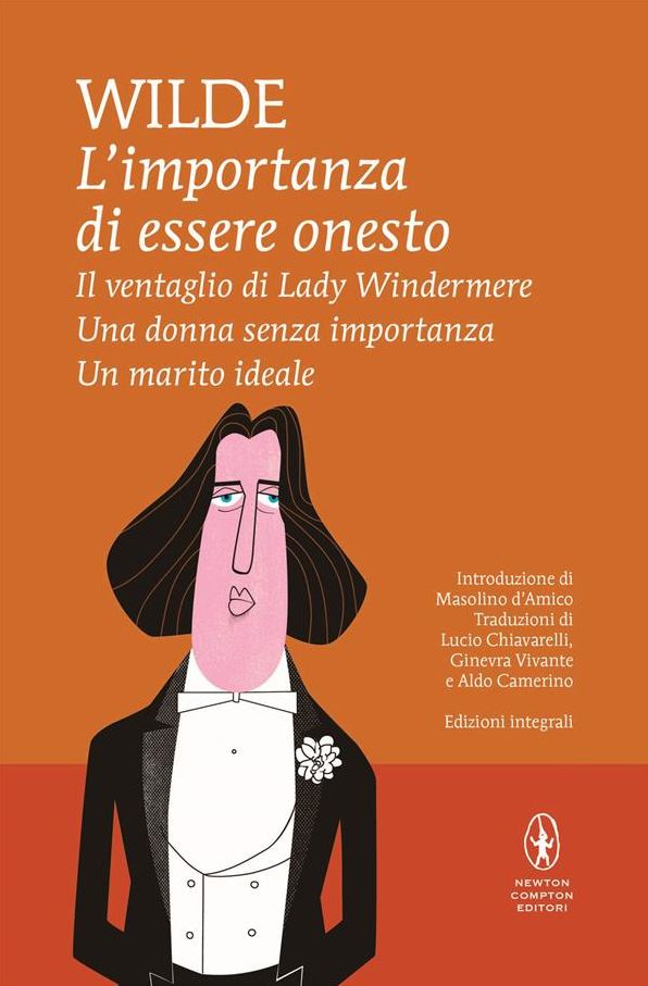 L'importanza di essere onesto - Il ventaglio di Lady Windermere - Una donna senza importanza - Un marito ideale