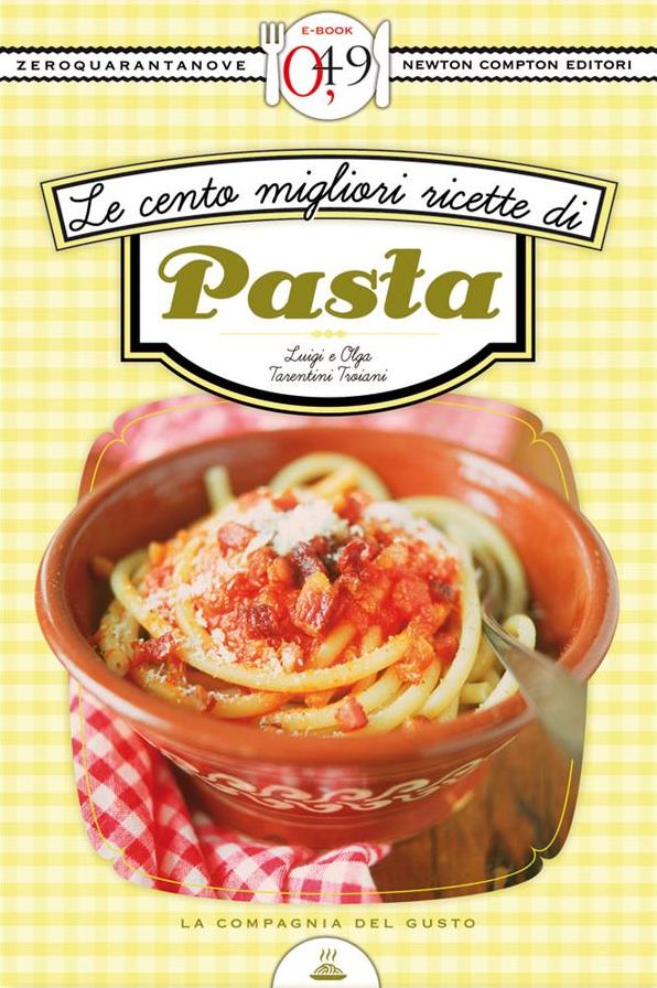 Le cento migliori ricette di pasta