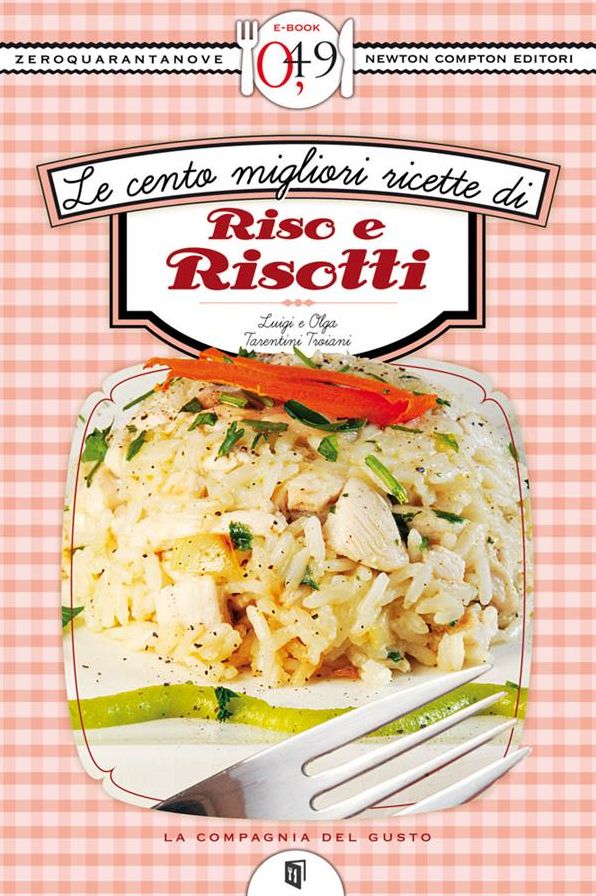 Le cento migliori ricette di riso e risotti