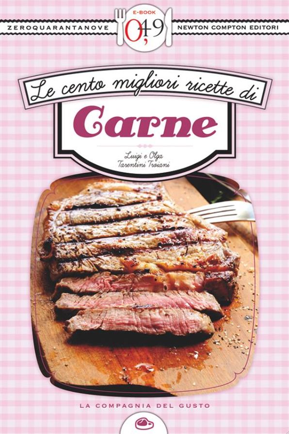 Le cento migliori ricette di carne