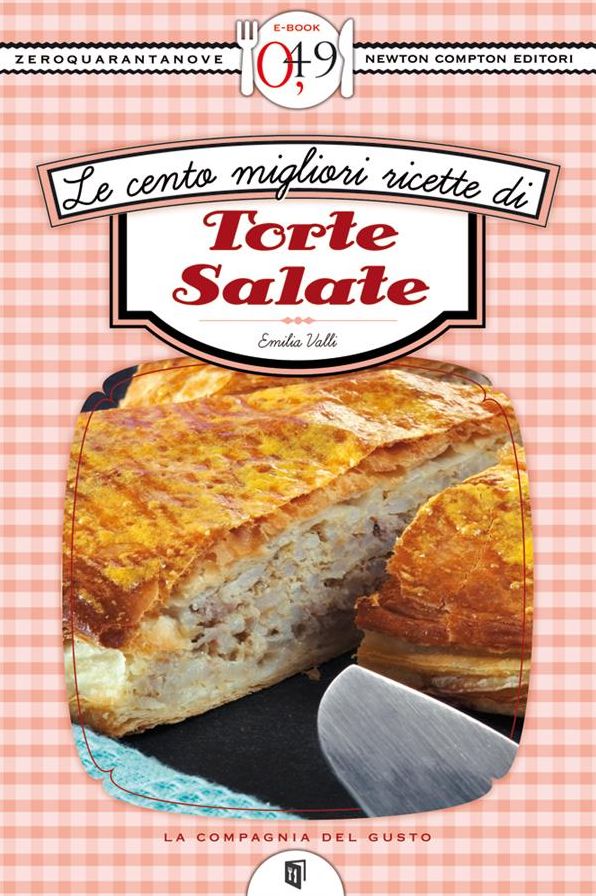 Le cento migliori ricette di torte salate