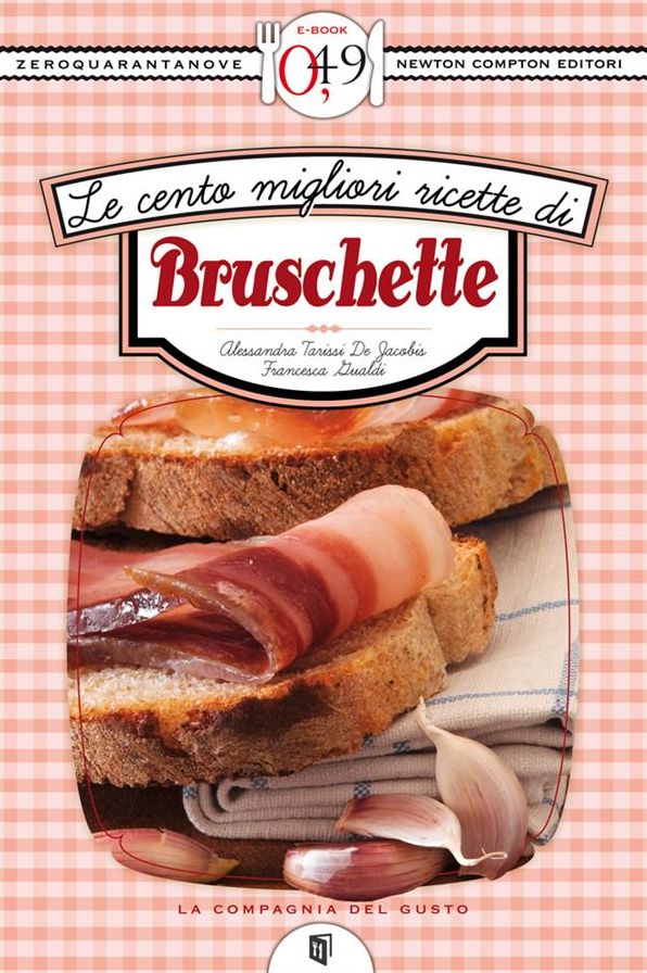 Le cento migliori ricette di bruschette