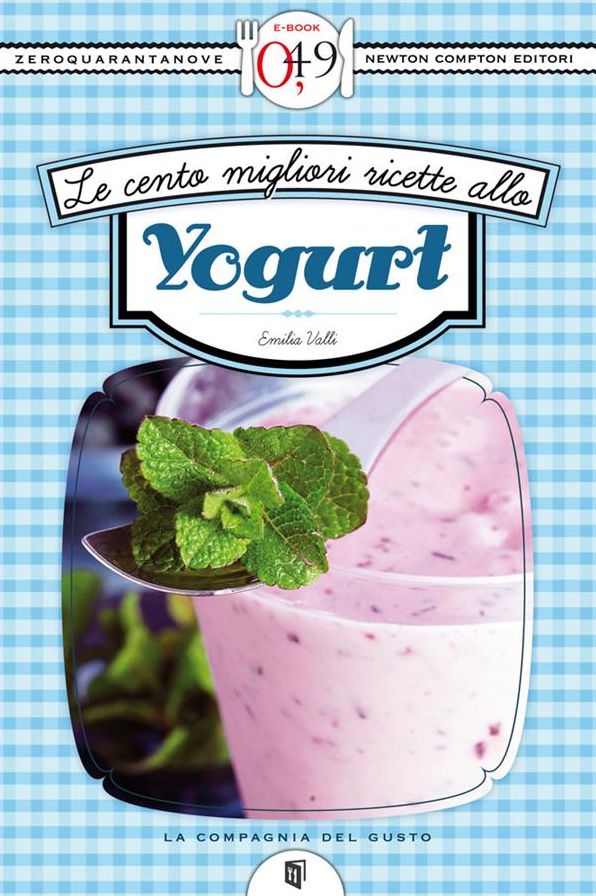 Le cento migliori ricette con lo yogurt