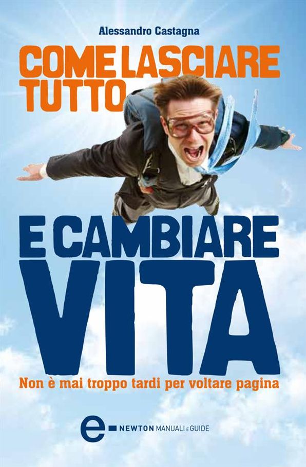 Come lasciare tutto e cambiare vita
