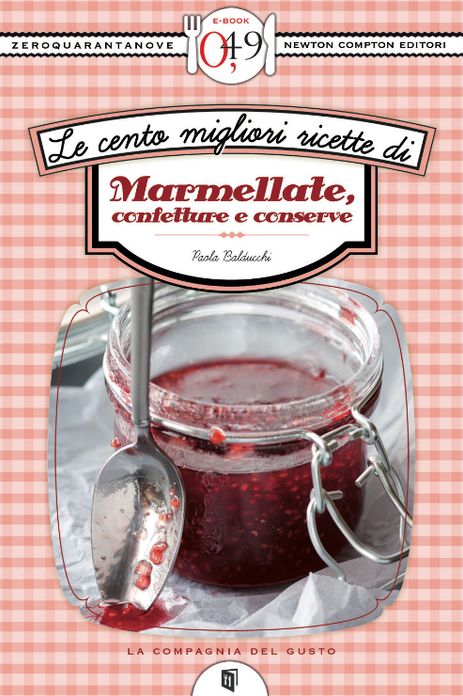 Le cento migliori ricette di marmellate, confetture e conserve