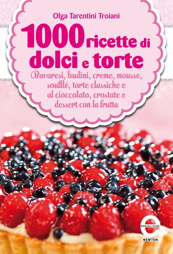 1000 ricette di dolci e torte