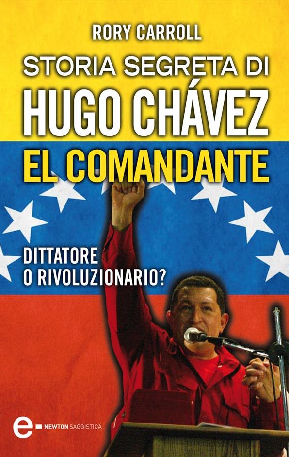Storia segreta di Hugo Chávez. El Comandante