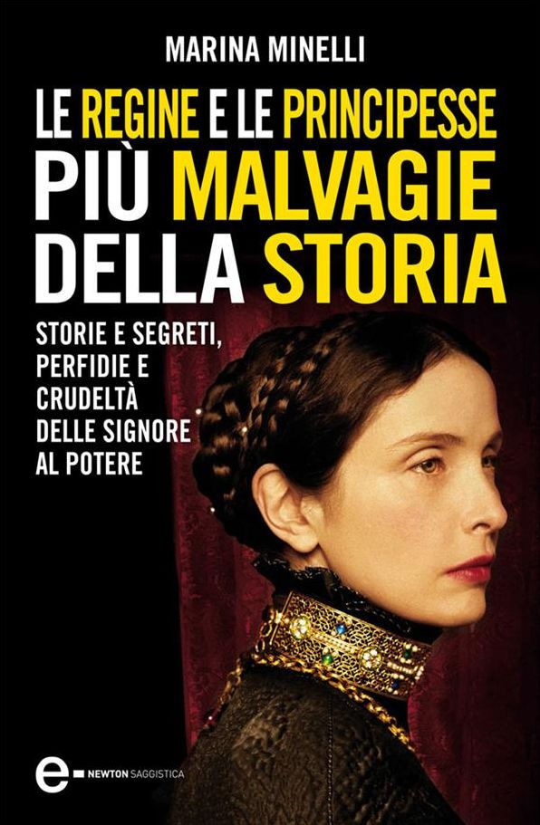 Le regine e le principesse più malvagie della storia