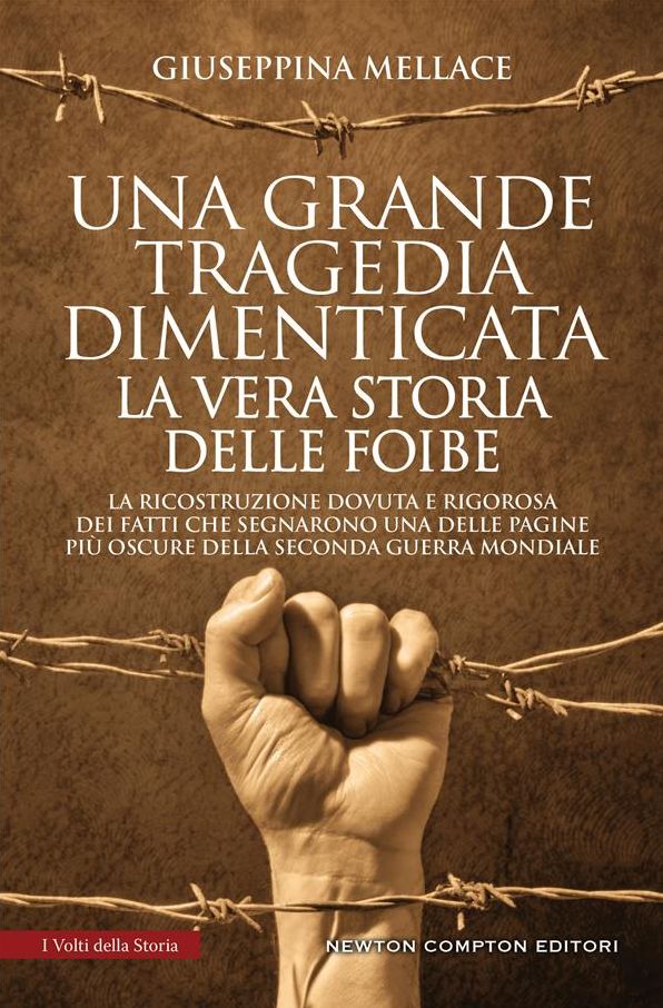 Una grande tragedia dimenticata. La vera storia delle Foibe