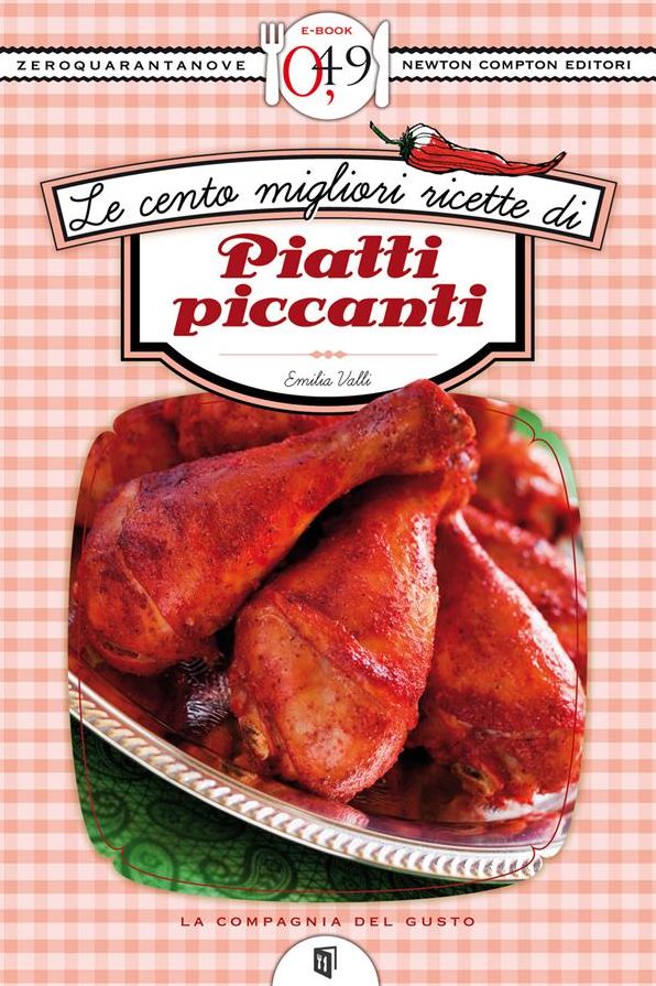 Le cento migliori ricette di piatti piccanti