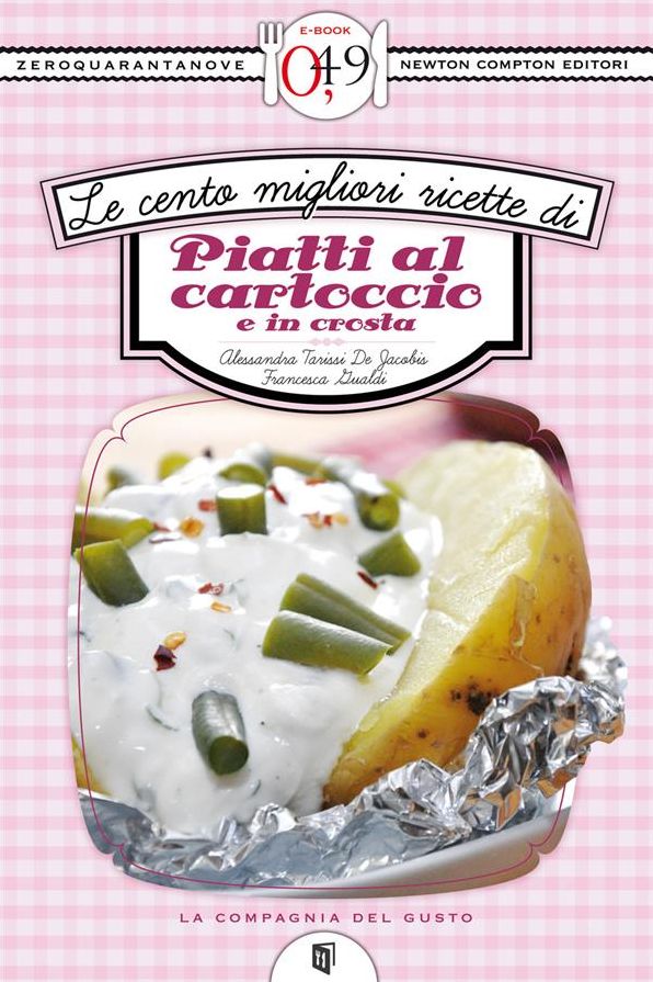 Le cento migliori ricette di piatti al cartoccio e in crosta