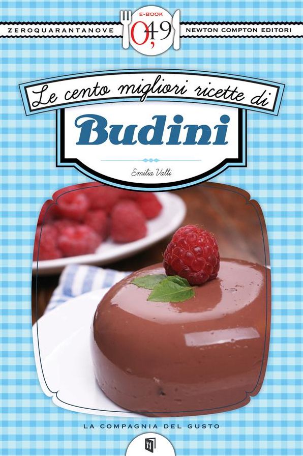 Le cento migliori ricette di budini