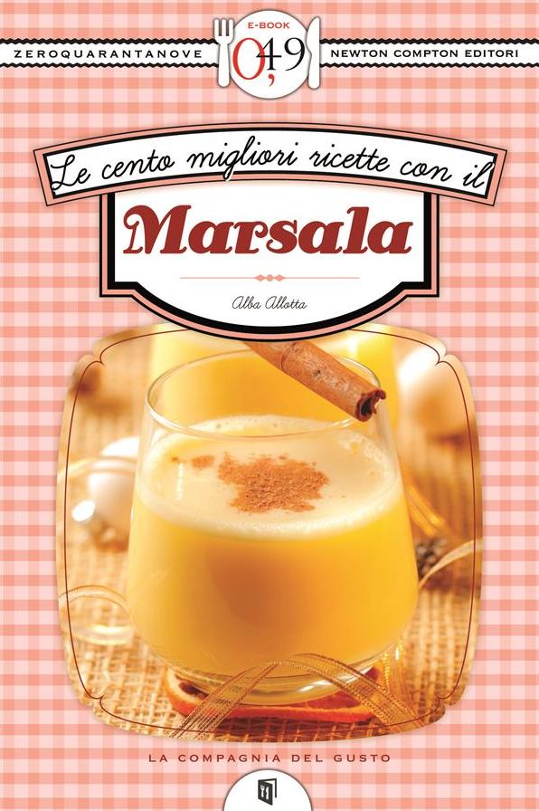 Le cento migliori ricette con il Marsala