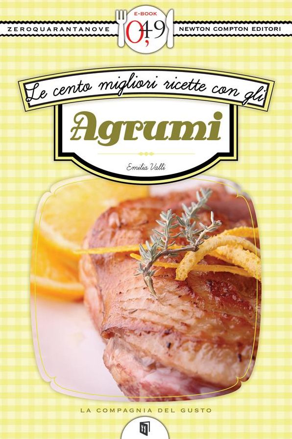 Le cento migliori ricette con gli agrumi