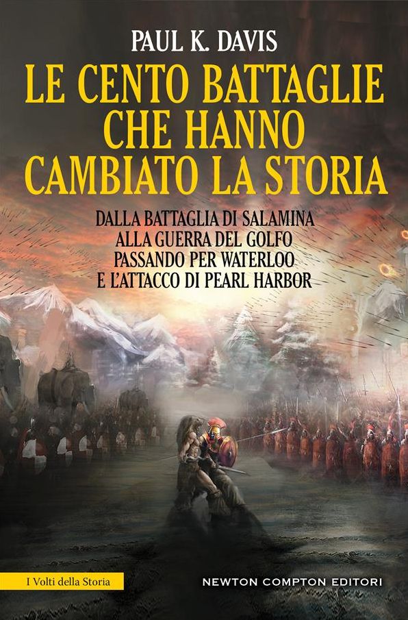 Le cento battaglie che hanno cambiato la storia