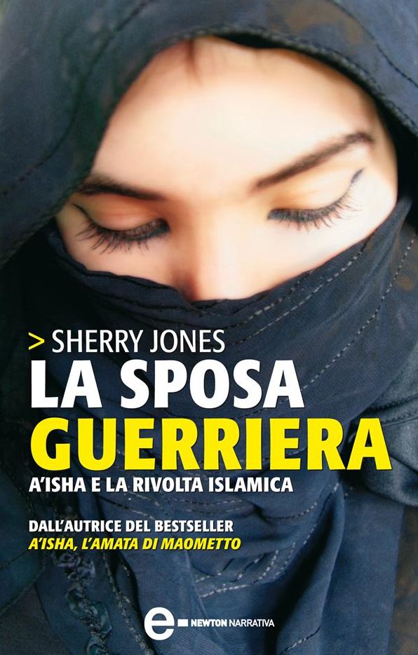 La sposa guerriera. A'isha e la rivolta islamica