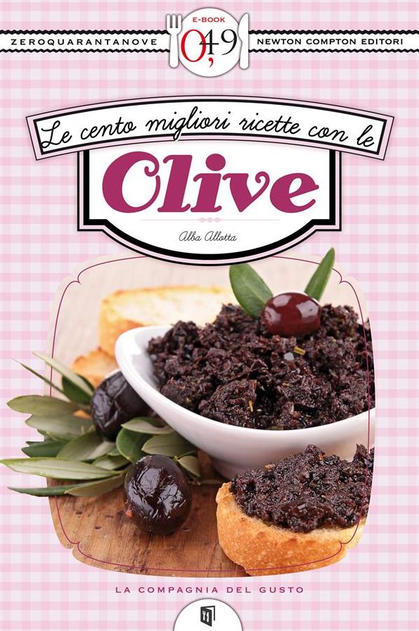 Le cento migliori ricette con le olive