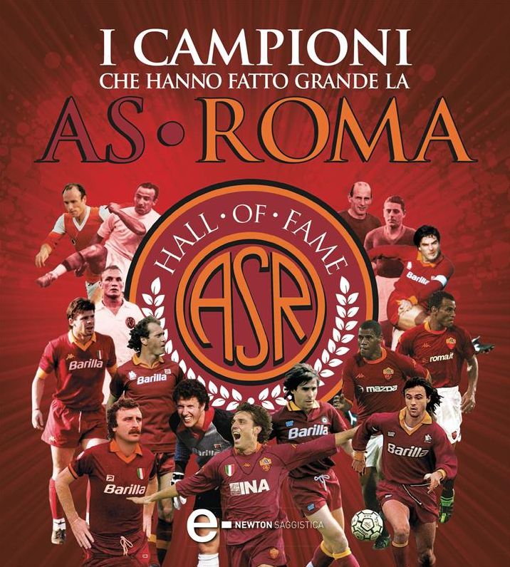 I campioni che hanno fatto grande la AS Roma