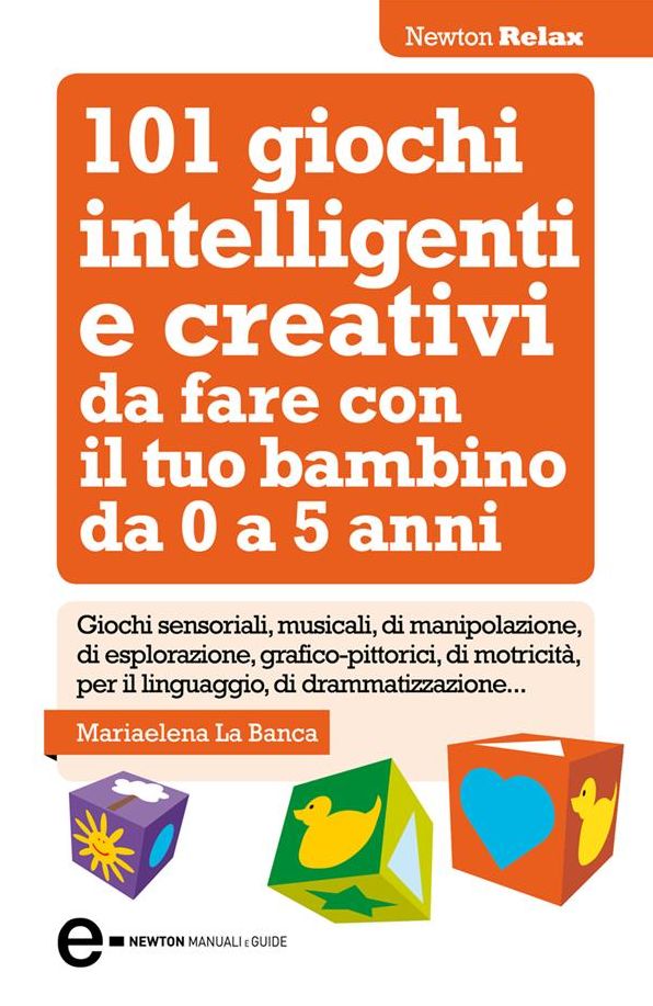 101 giochi intelligenti e creativi da fare con il tuo bambino