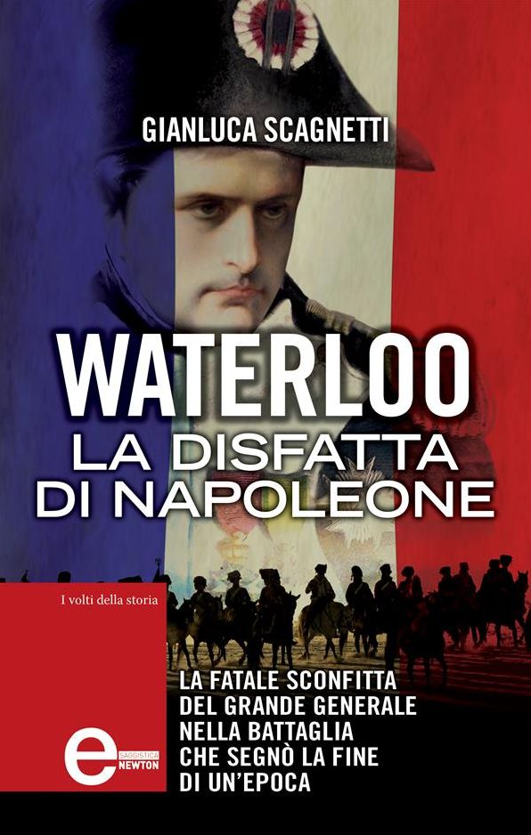 Waterloo. La disfatta di Napoleone