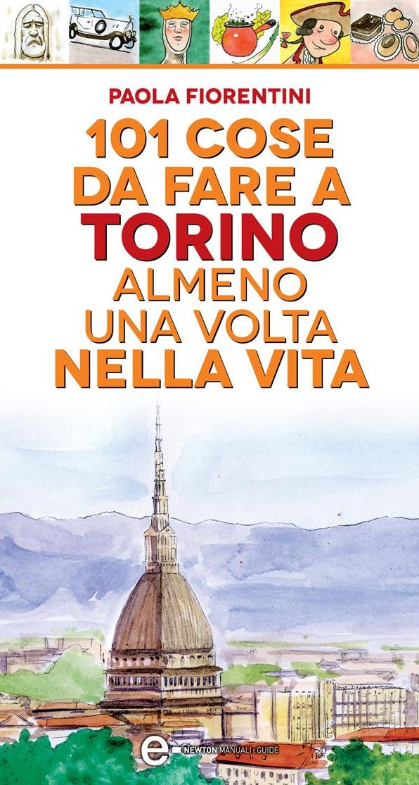101 cose da fare a Torino almeno una volta nella vita