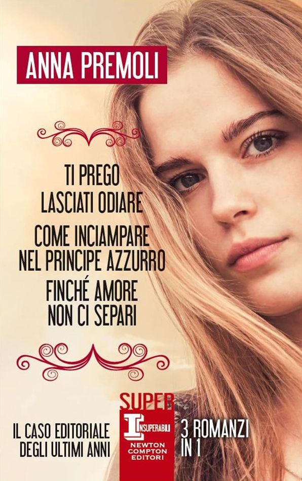 Ti prego lasciati odiare - Come inciampare nel principe azzurro - Finché amore non ci separi