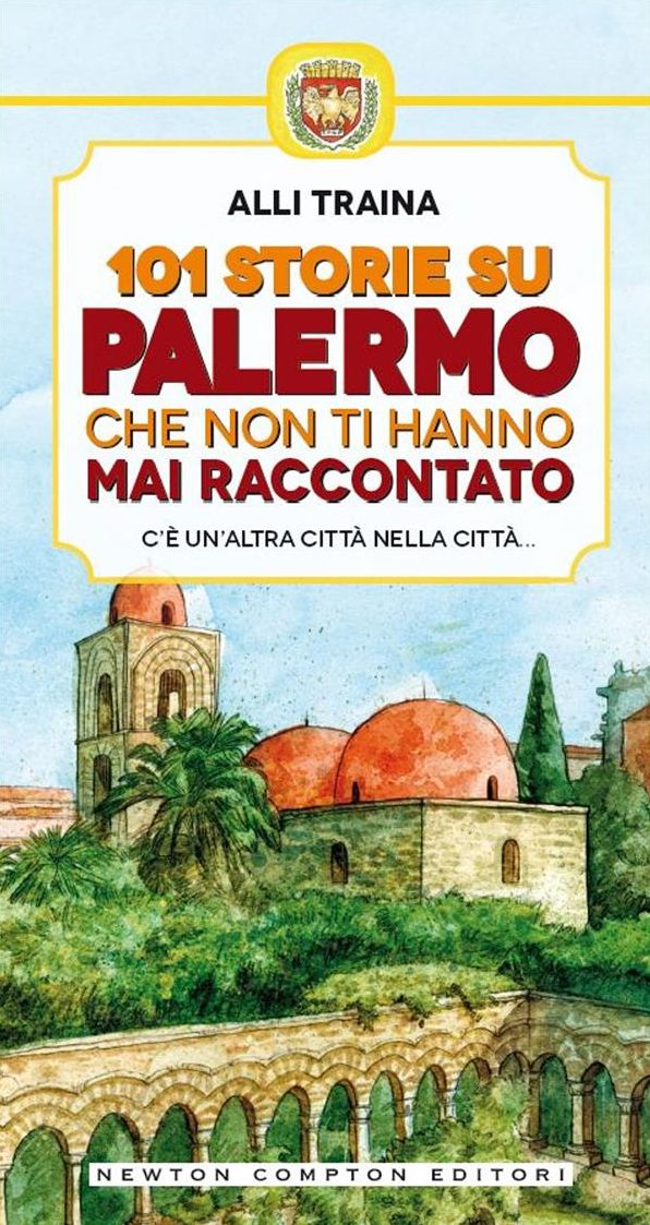 101 storie su Palermo che non ti hanno mai raccontato