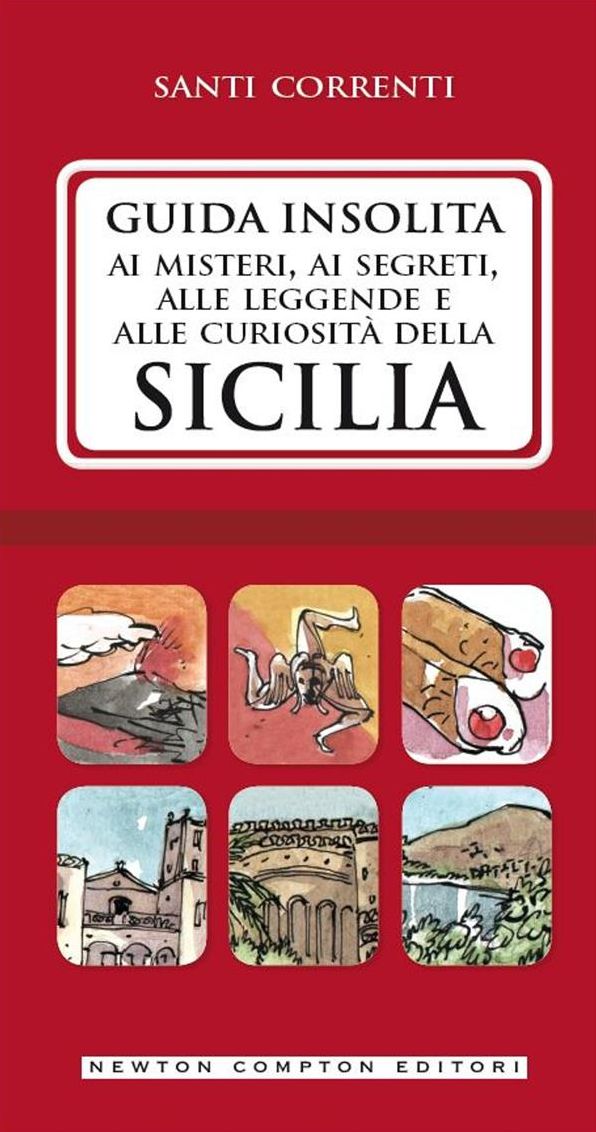 Guida insolita ai misteri, ai segreti, alle leggende e alle curiosità della Sicilia