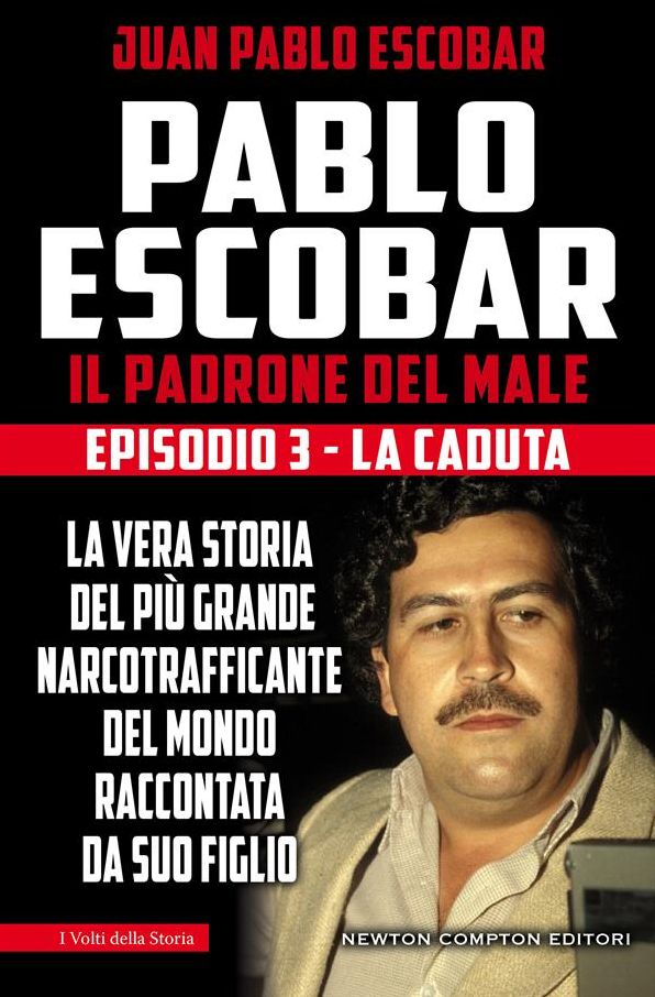 Pablo Escobar. Il padrone del male. Episodio 3. La caduta