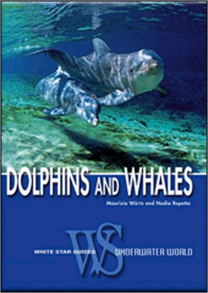 Dolphins and Whales: Biological Guide to the Life of the Cetaceans