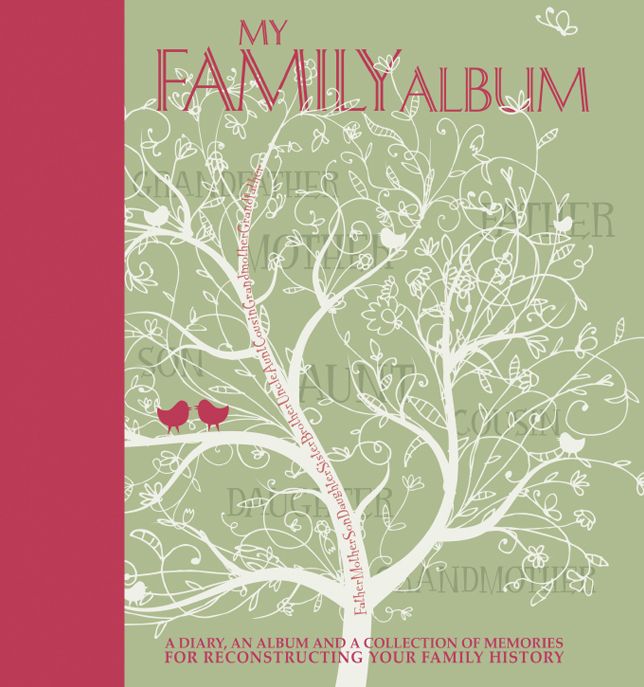 My Family Album: A Diary, an Album, and a Collection of Memories for Reconstructing Your Family History